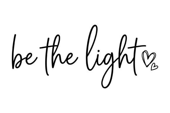 Be the Light Handwritten Quote for T-Shirt Designs