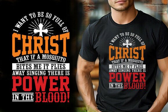 I WANT to BE so FULL of CHRIST THAT if a T-Shirt Design