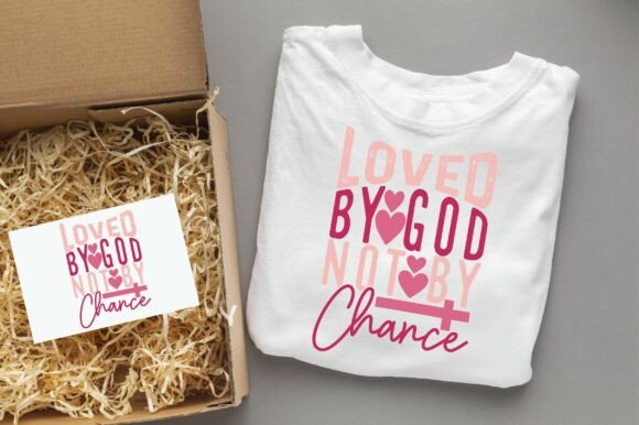Loved by God Not by Chance T-Shirt Designs