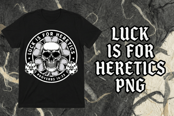 Luck is for Heretics Skull Dice Gothic T-Shirt Designs