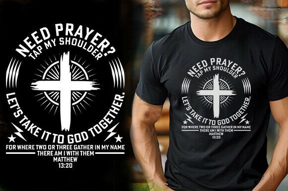 NEED PRAYER TAP MY SHOULDER LET S TAKE I T-Shirt Designs