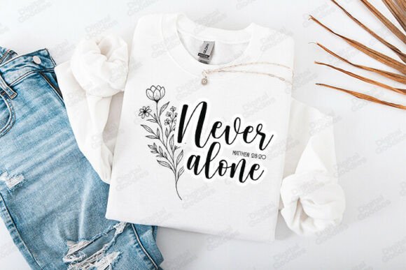 Never Alone Floral Faith Typography T-Shirt Designs
