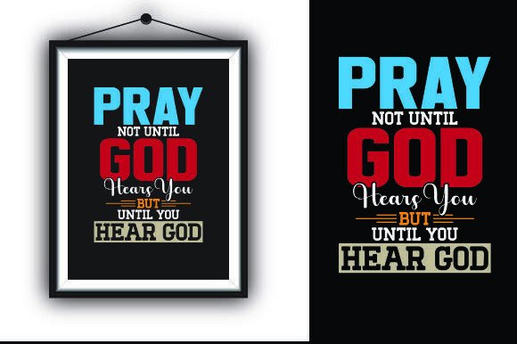 Pray, Not Until God Hears You, but Until T-Shirt Designs