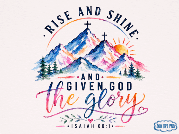 Rise and Shine and Give God the Glory PN T-Shirt Designs
