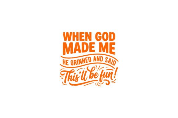 When God Made Me Funny T-Shirt Designs